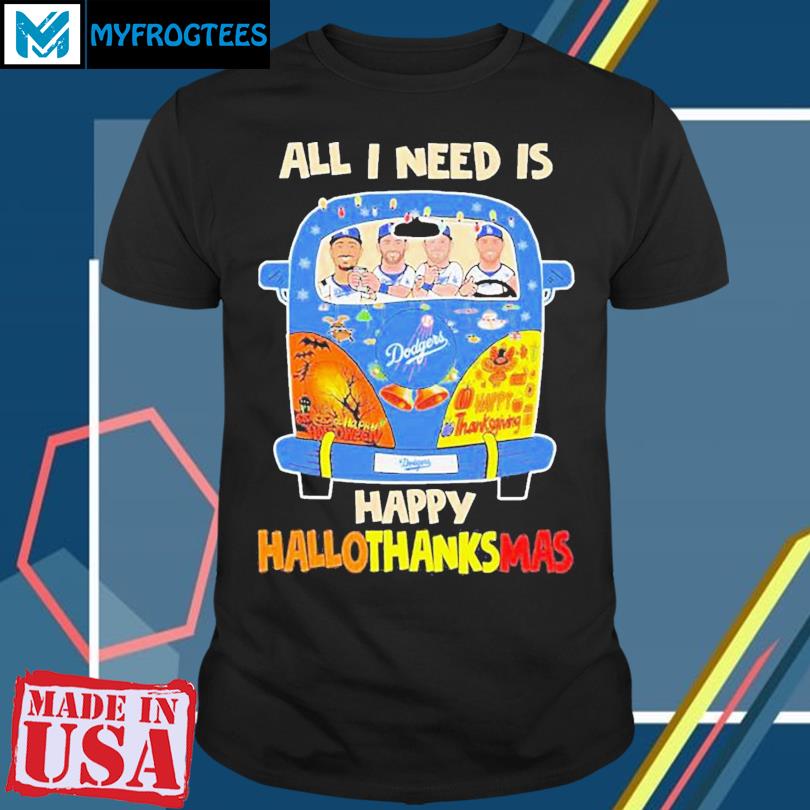 Dodgers all i need is happy HalloThanksMas t shirt, hoodie