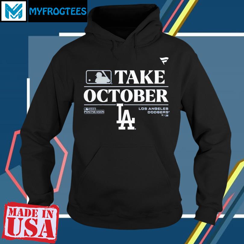 Los Angeles Dodgers Take October Playoffs Postseason 2023 Shirt, hoodie,  sweater and long sleeve