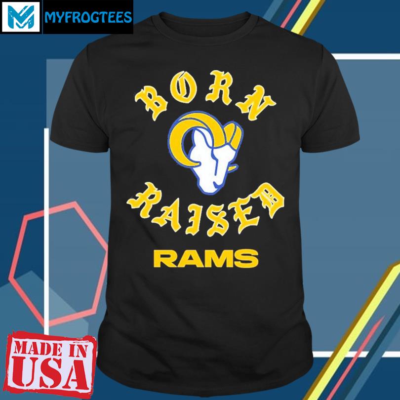 Los Angeles Rams Born x Raised Black T-Shirt, hoodie, sweater, long sleeve  and tank top
