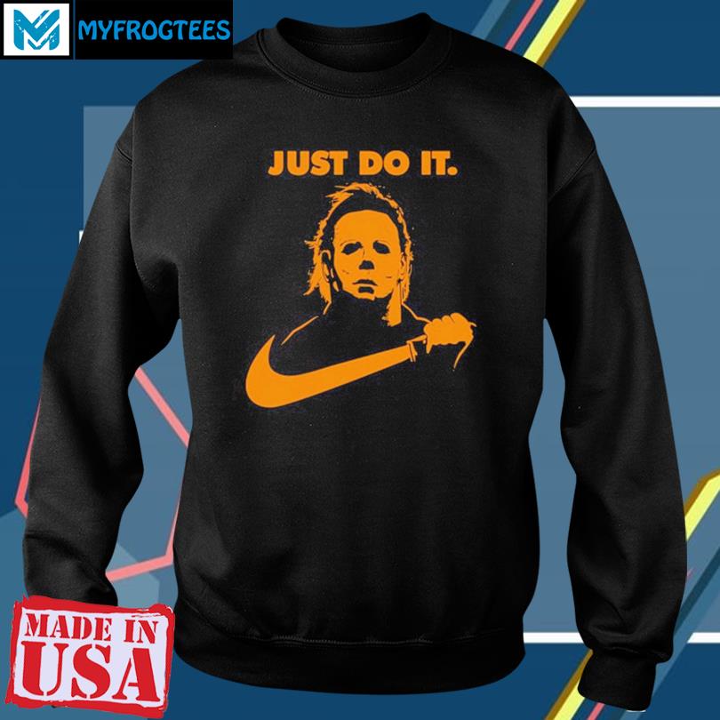 Michael myers just on sale do it hoodie