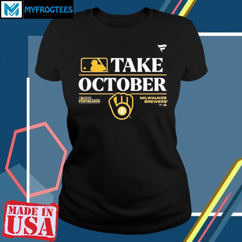 Milwaukee Brewers Take October 2023 Postseason Shirt, hoodie, sweater and  long sleeve