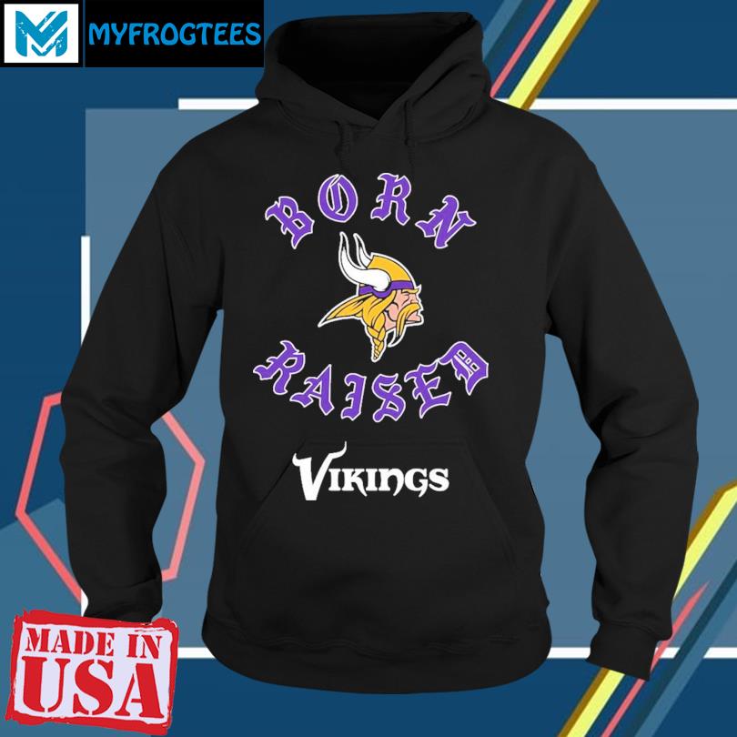 Official Minnesota Vikings Born X Raised Unisex T-shirt, hoodie, sweater  and long sleeve