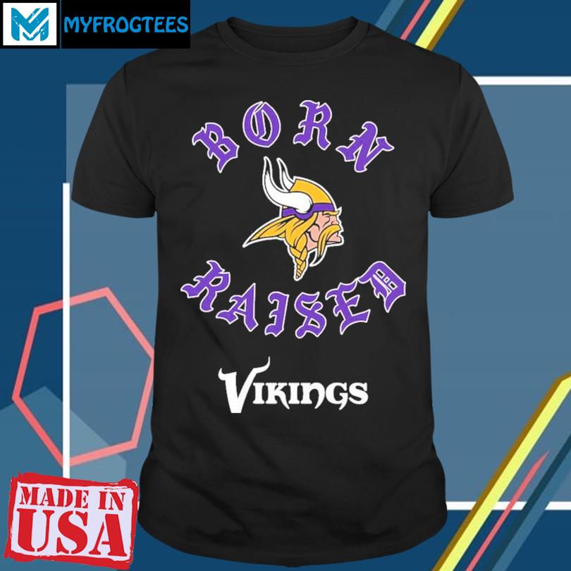 Official minnesota Vikings Born X Raised Shirt, hoodie, sweater