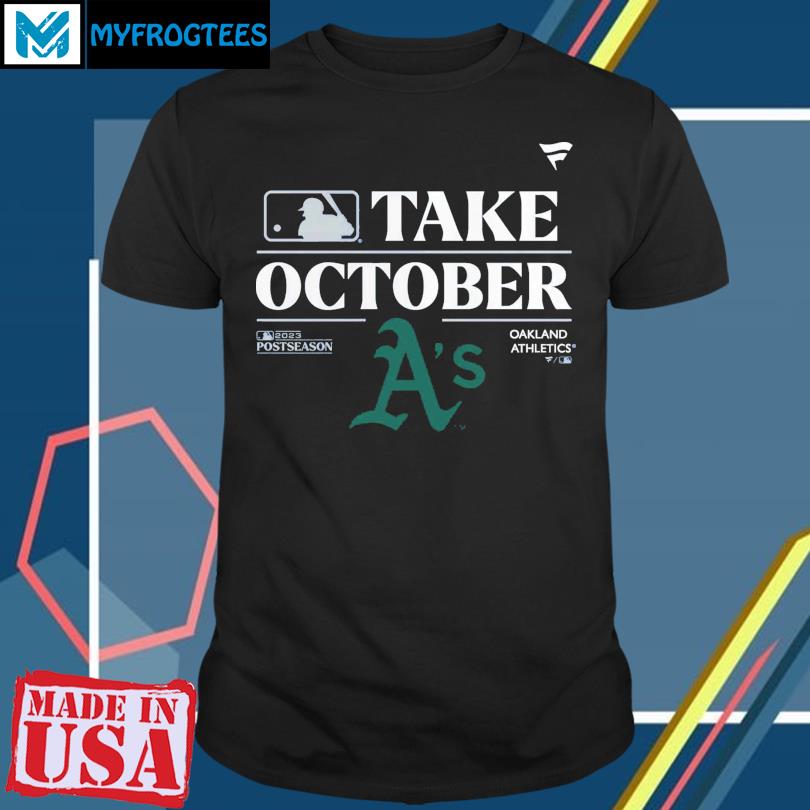 Oakland Athletics Take October Playoffs Postseason 2023 Shirt, hoodie,  sweater, long sleeve and tank top