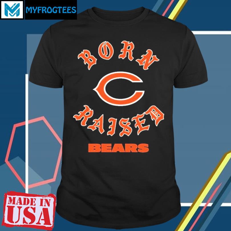 Official Chicago Bears Born X Raised Unisex T-shirt, hoodie, sweater and  long sleeve