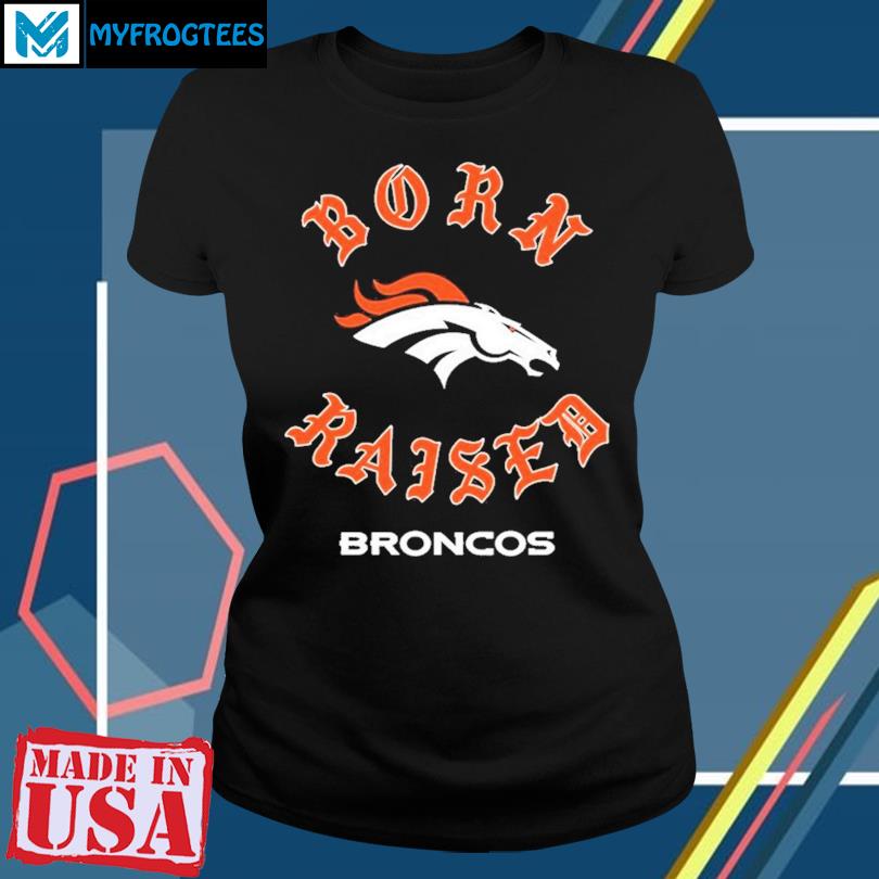 Denver Broncos Born X Raised Unisex T-shirt