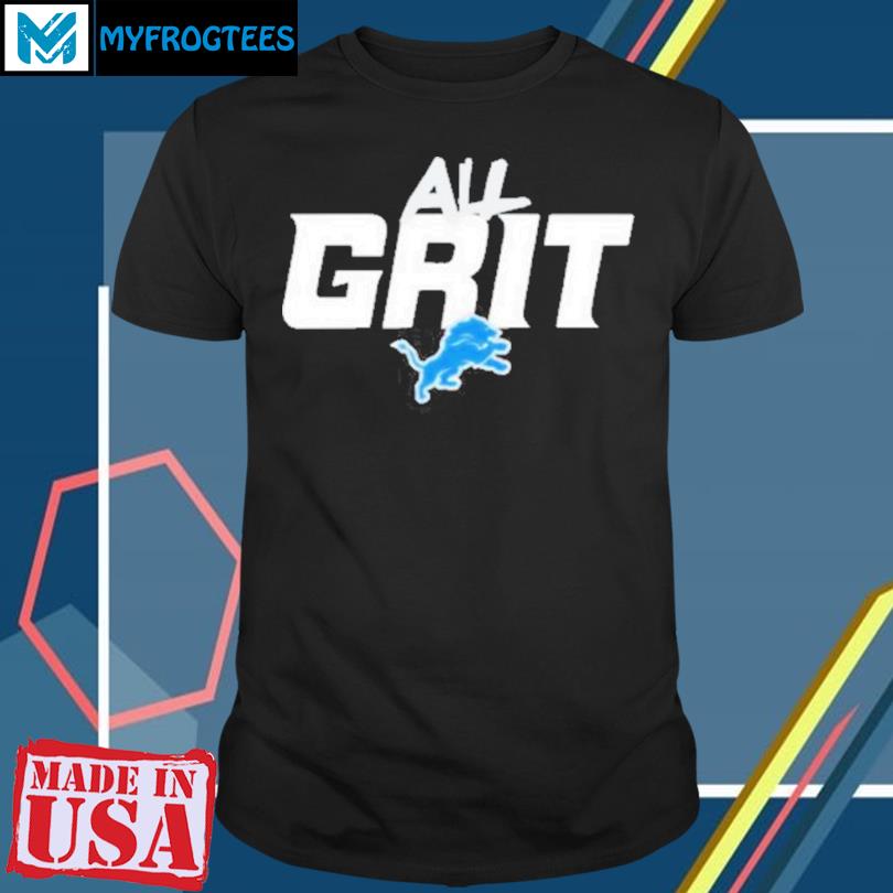 Official detroit lions all grit shirt, hoodie, sweater, long