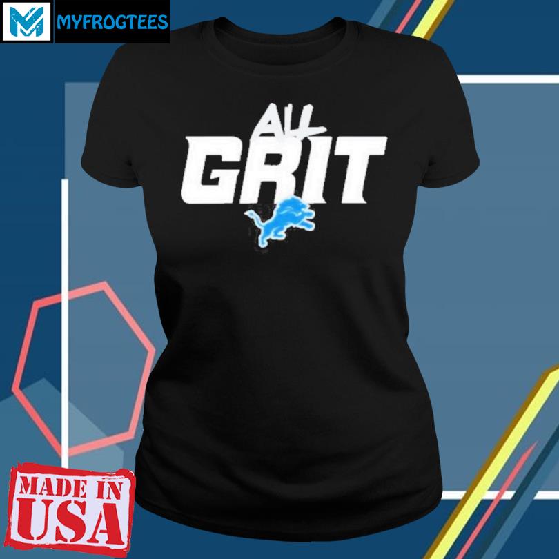 Detroit Lions All Grit Shirt, hoodie, sweater, long sleeve and tank top