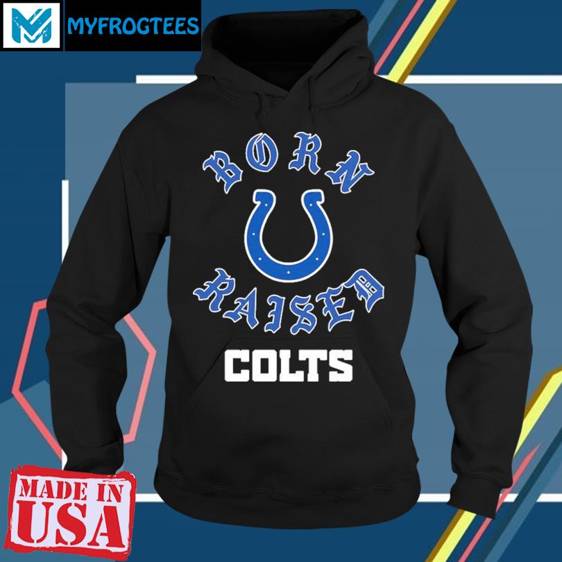 Indianapolis Colts Born X Raised Unisex T-Shirt, hoodie, sweater and long  sleeve