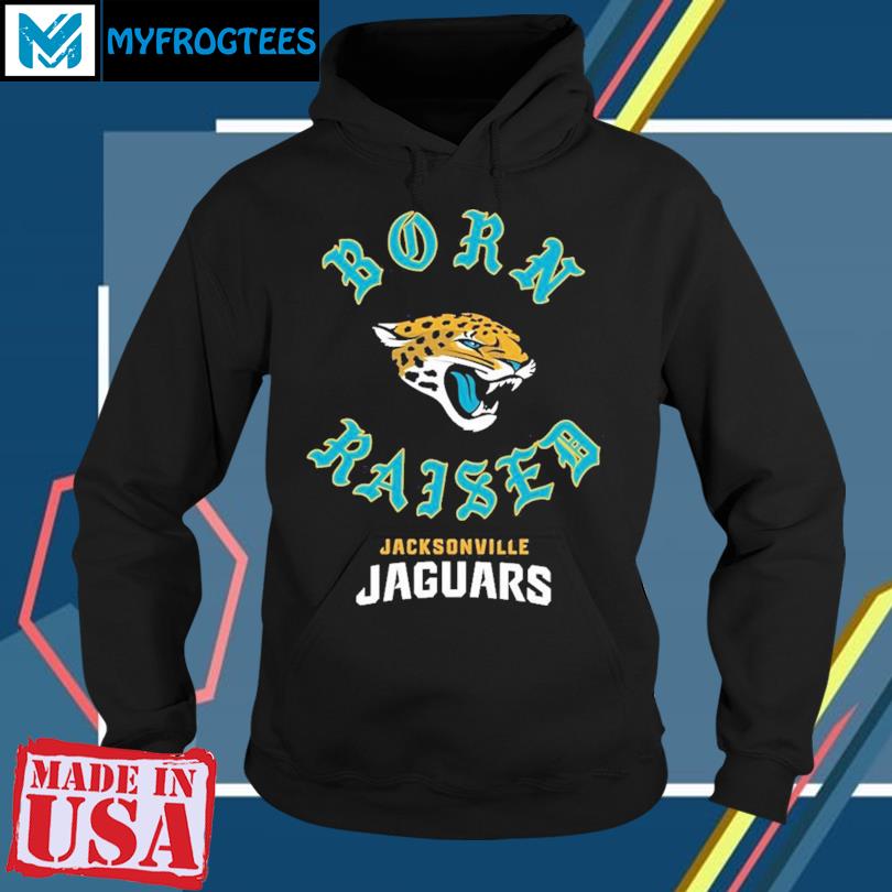 Official Jacksonville Jaguars Born X Raised Unisex T-shirt, hoodie, sweater  and long sleeve