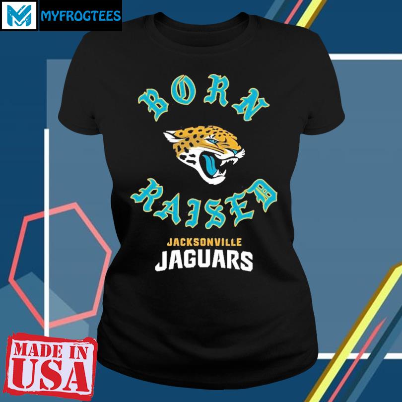 Official Jacksonville Jaguars Born X Raised Unisex T-shirt, hoodie, sweater  and long sleeve