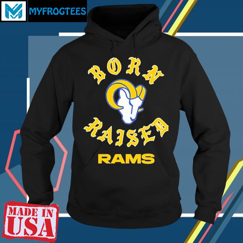 Los Angeles Rams Born X Raised Unisex T-Shirt, hoodie, sweater and long  sleeve