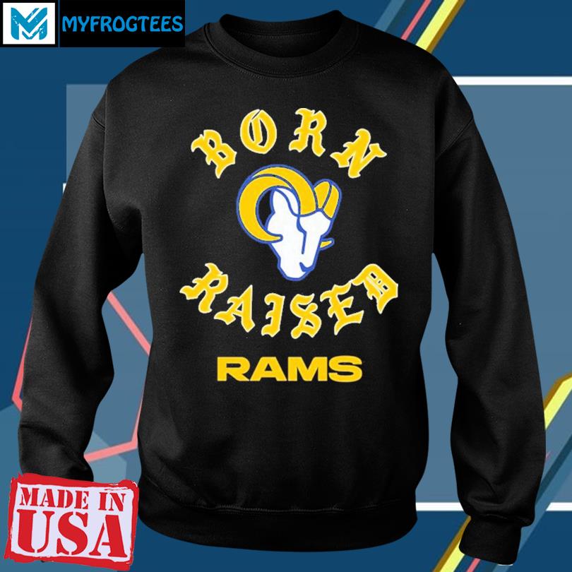 Official los angeles rams born x raised shirt, hoodie, sweatshirt