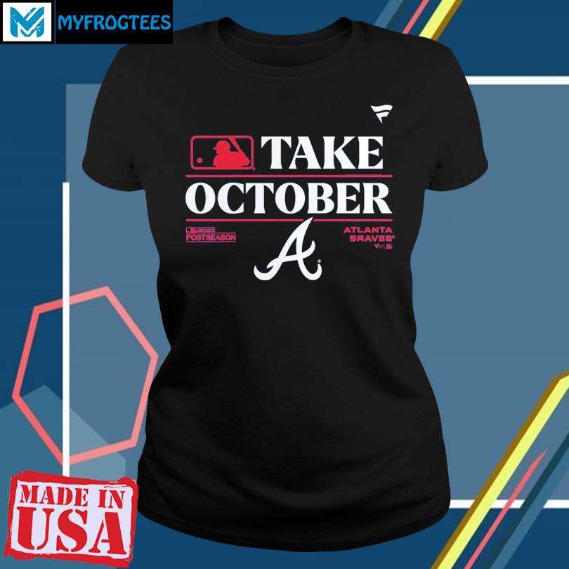 Official Mlb 2023 Postseason Take October Atlanta Braves Shirt, hoodie,  sweater and long sleeve