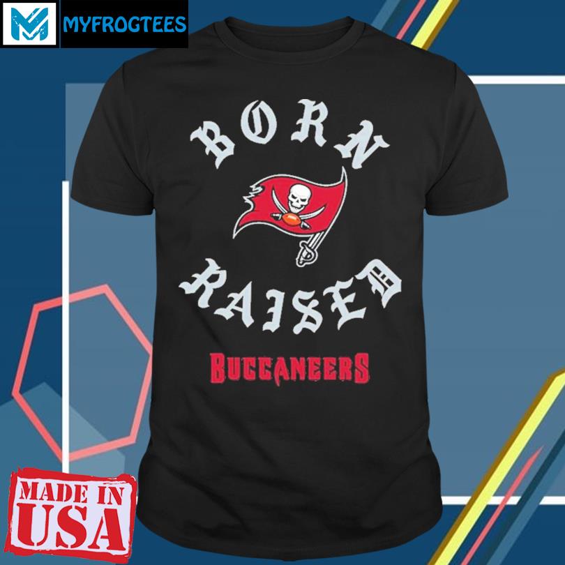 Official Tampa Bay Buccaneers Born X Raised Unisex T-shirt, hoodie, sweater  and long sleeve