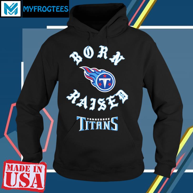 Tennessee Titans Born X Raised Unisex T-Shirt, hoodie, sweater and