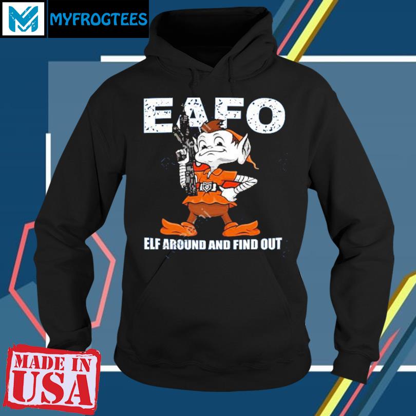 Browns Eafo Elf Around And Find Out Shirt