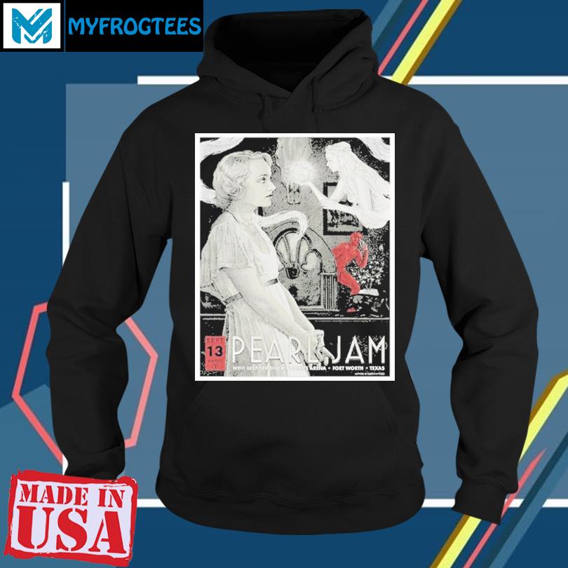 Pearl Jam Fort Worth, Texas September 13, 2023 Shirt, hoodie, sweater, long  sleeve and tank top