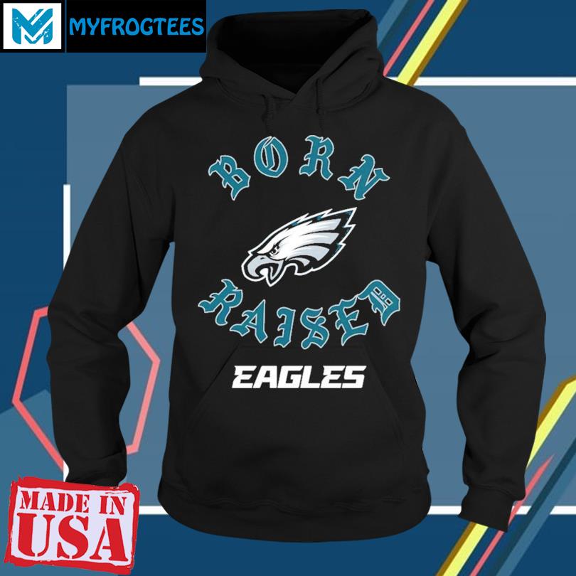 Philadelphia Eagles Born X Raised Shirt, hoodie, longsleeve