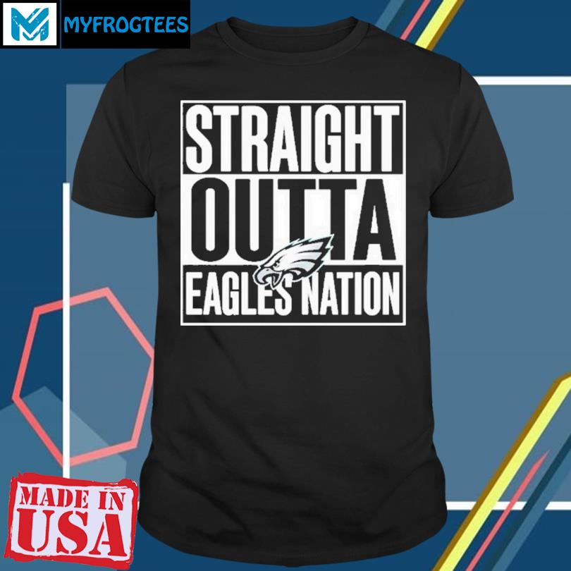 Official Philadelphia Eagles Straight Outta Eagles Nation T-shirt