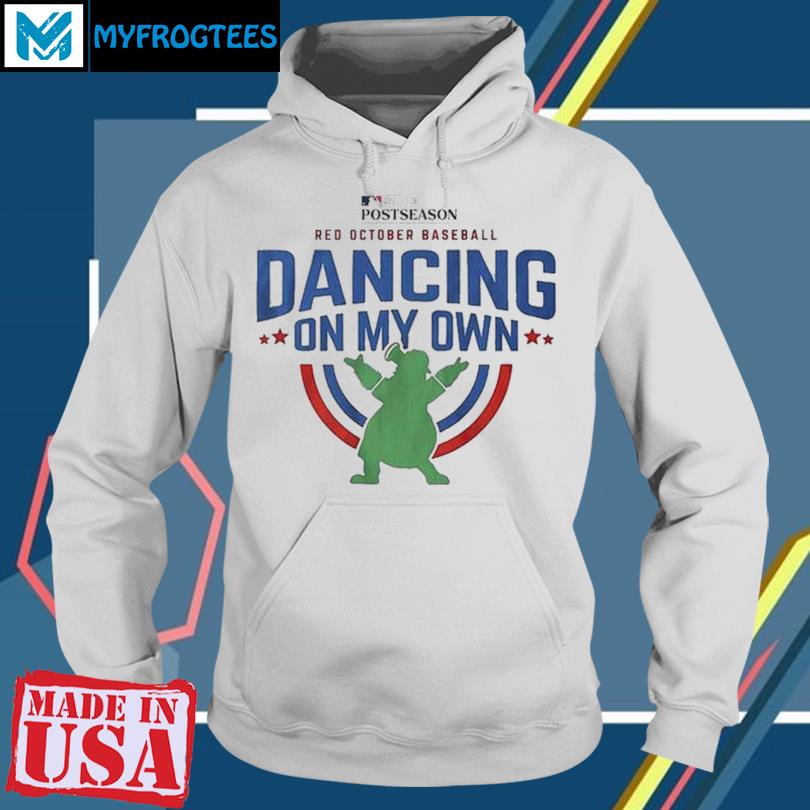 Dancing On My Own Phillies Take October 2023 Sweatshirt, Shirt