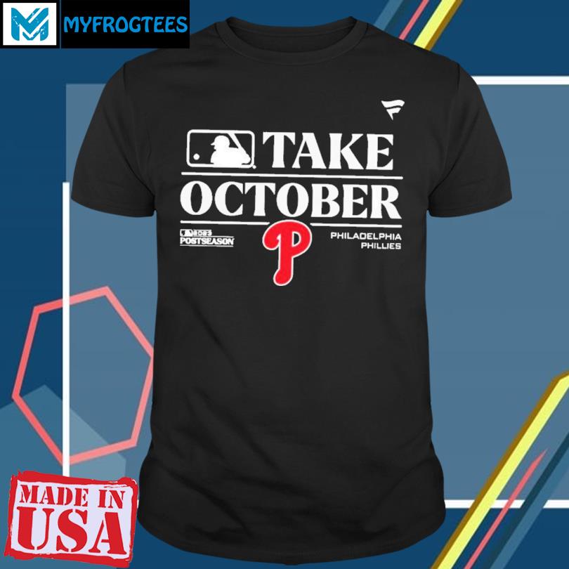 Philadelphia Phillies Take October 2023 Red October Phillies T-Shirt