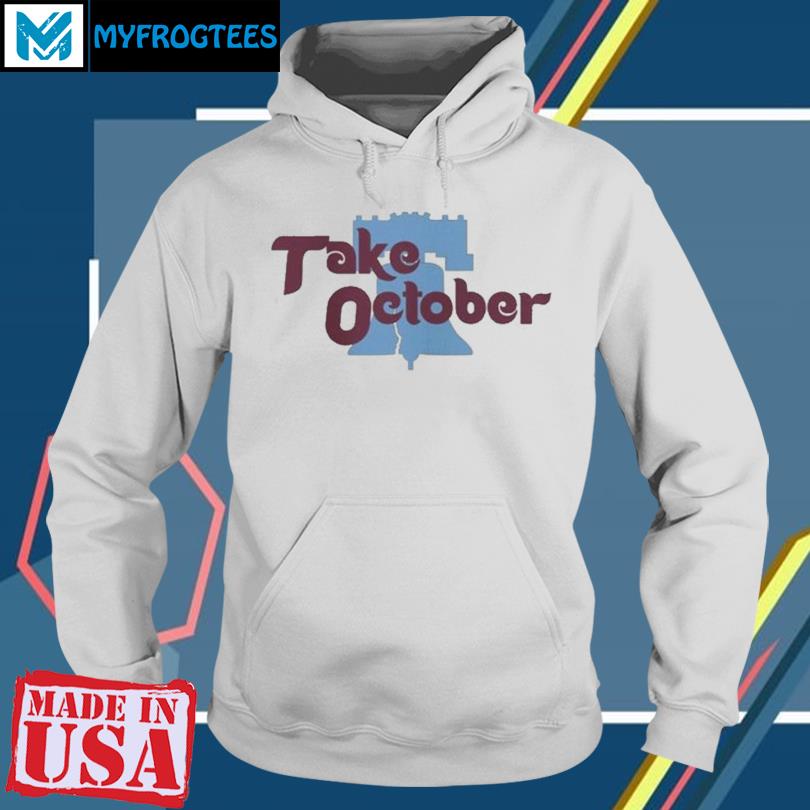 Take October Phillies Shirt, Philadelphia Red October Baseball Hoodie -  Bring Your Ideas, Thoughts And Imaginations Into Reality Today