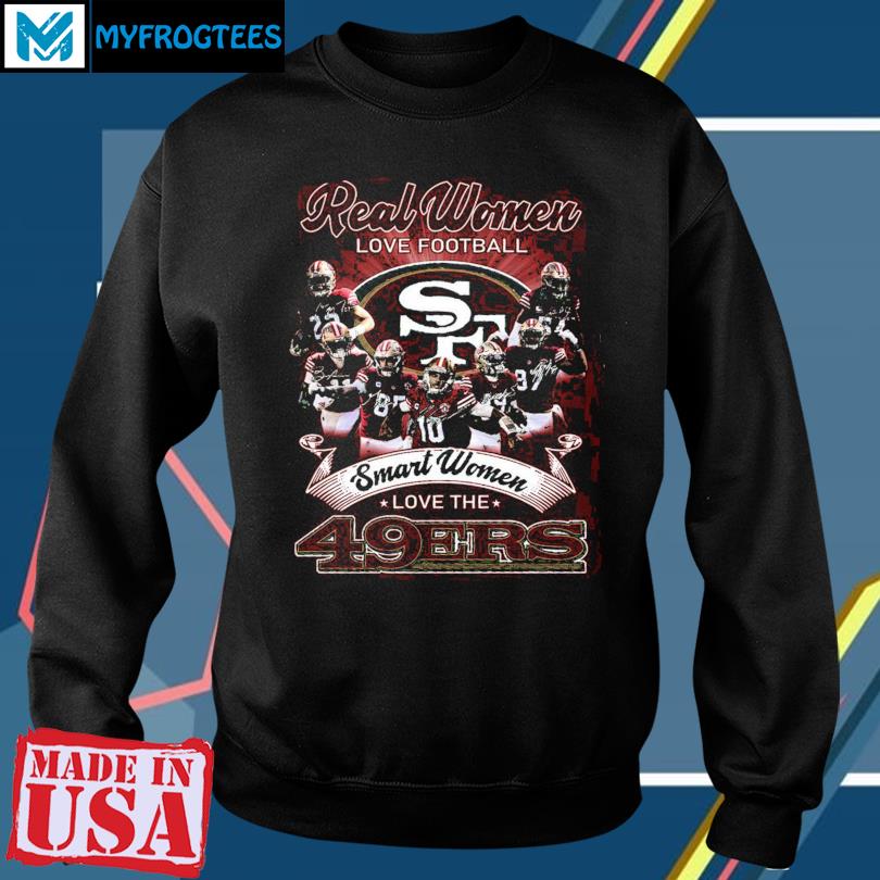 Real women love football smart women love the 49ERS 2023 shirt, hoodie,  sweater and long sleeve