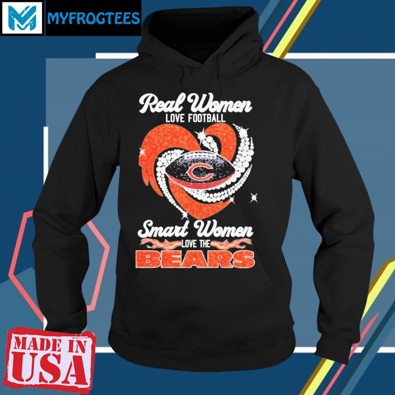 Official Real women love Football smart women love the chicago bears heart  diamonds T-shirt, hoodie, tank top, sweater and long sleeve t-shirt