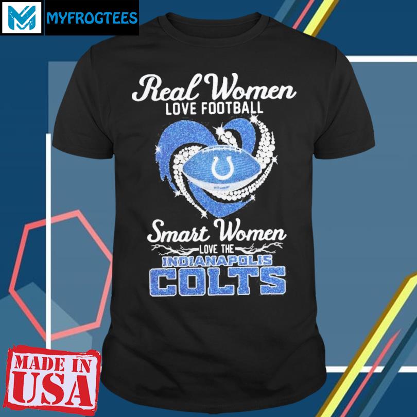 Real women love football smart women love the Indianapolis Colts