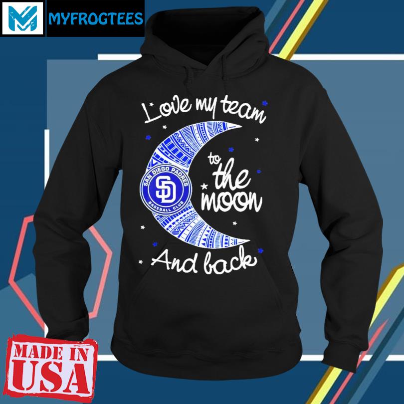 San Diego Padres Mlb I Love My Team To The Moon And Back 2023 shirt