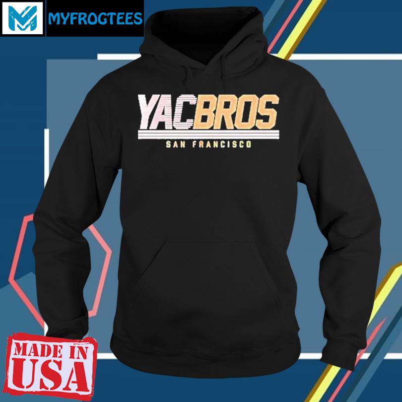 Official san Francisco 49ers Yac Bros shirt, hoodie, sweater, long sleeve  and tank top