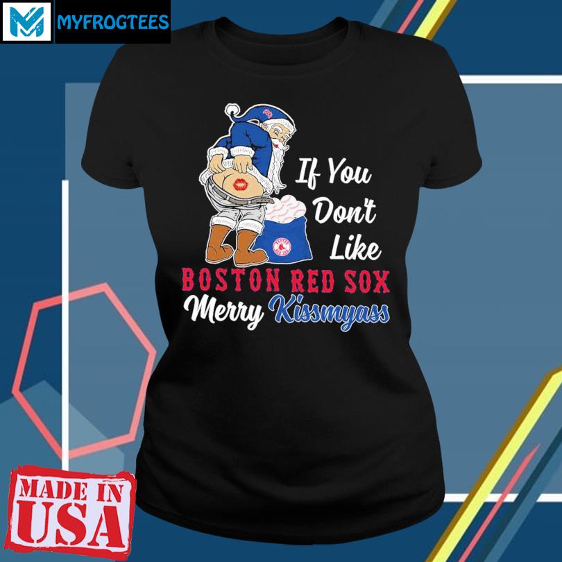 Funny Santa if you don't like Boston Red Sox Merry Kissmyass shirt