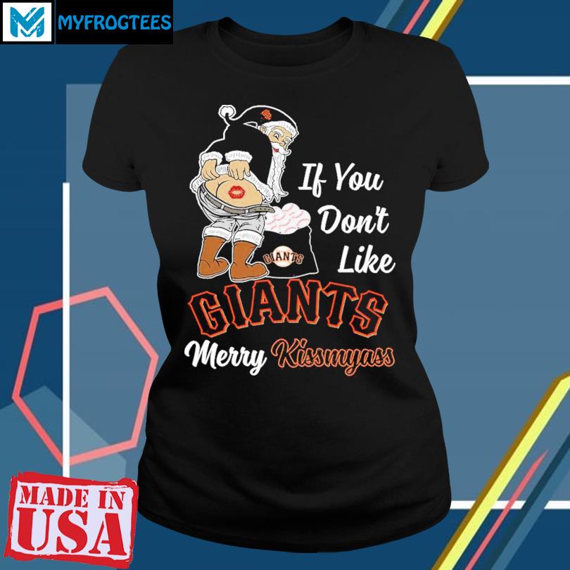 Funny Santa if you don't like San Francisco Giants Merry Kissmyass shirt,  hoodie, sweater, long sleeve and tank top