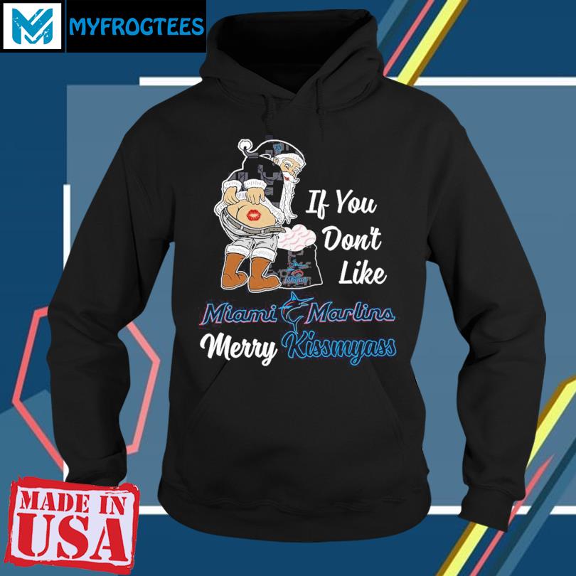 Santa Claus If You Don’t Like Miami Marlins Merry Kissmyass Shirt