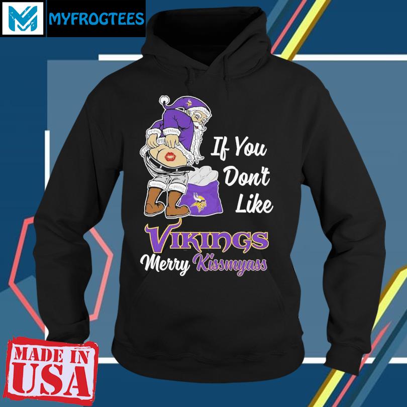 If You Dont Like Vikings Merry Kissmyass Shirt - ShirtsOwl Office