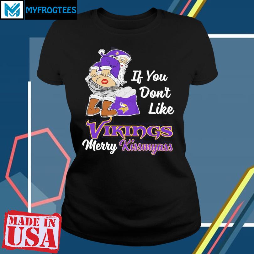 If you don't like Minnesota Vikings merry kissmyass shirt, hoodie