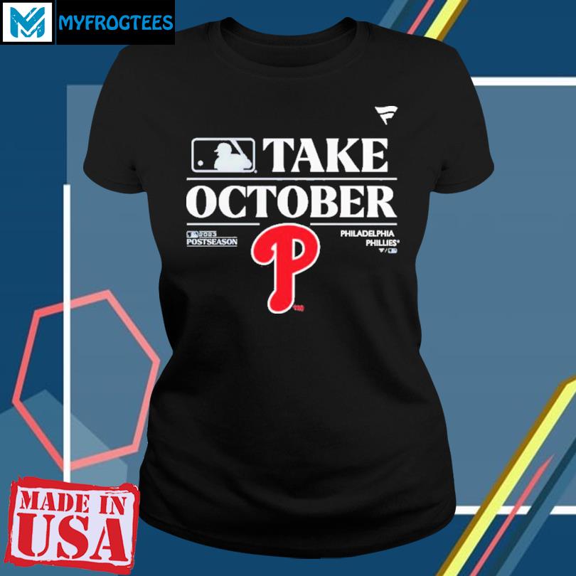 Take October Playoffs Postseason 2023 Philadelphia Phillies Shirt