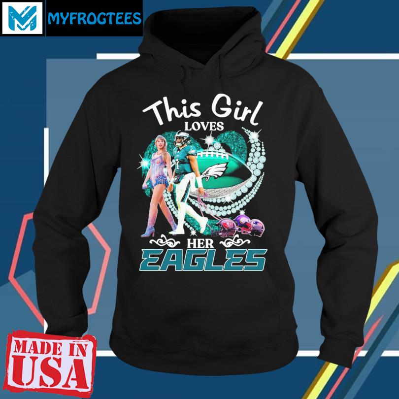 Design this Girl Loves Her Philadelphia Eagles Shirt, hoodie