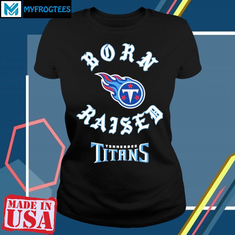 Tennessee Titans Born X Raised Unisex T-Shirt, hoodie, sweater and