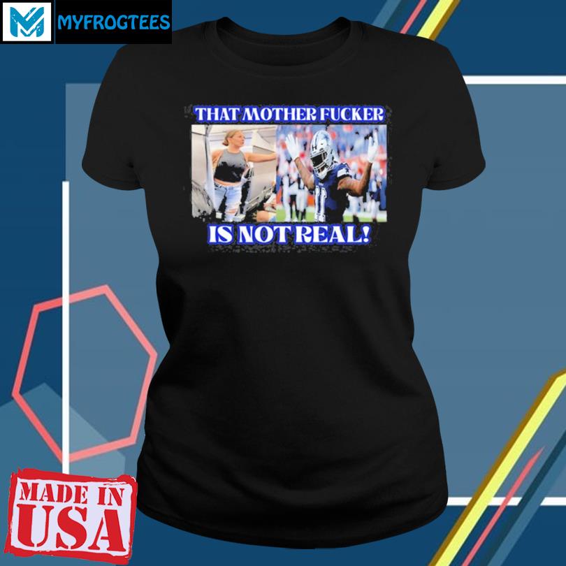 Micah Parsons That Mother Fucker Is Not Real Shirt, hoodie