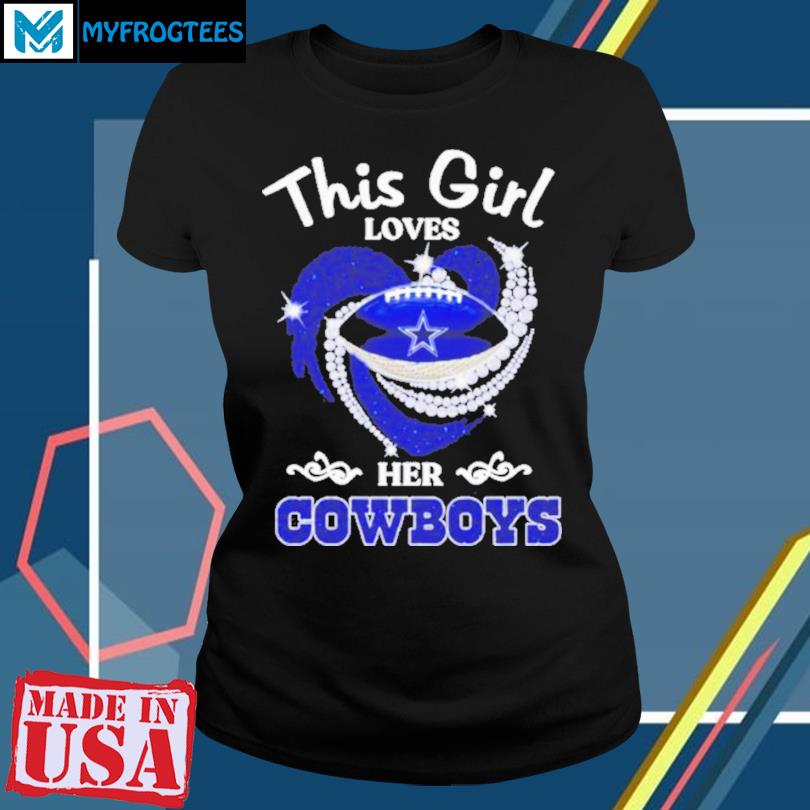 Official dallas Cowboys this girl loves her T-shirt, hoodie, tank