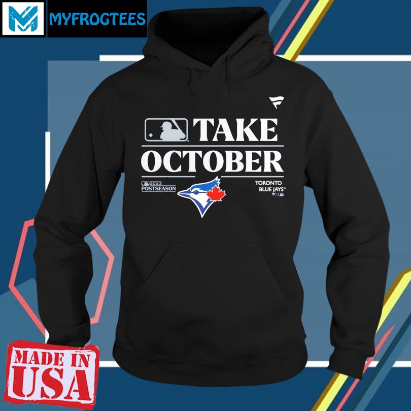 Official Fanatics Merch Toronto Blue Jays Take October 2023 Postseason Logo  Shirt, hoodie, sweater, long sleeve and tank top