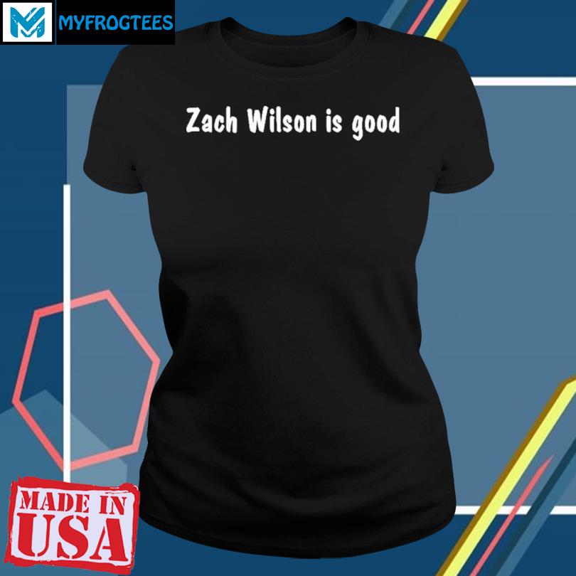 Jets Zach Wilson Is Good Shirt, hoodie, sweater, long sleeve and tank top