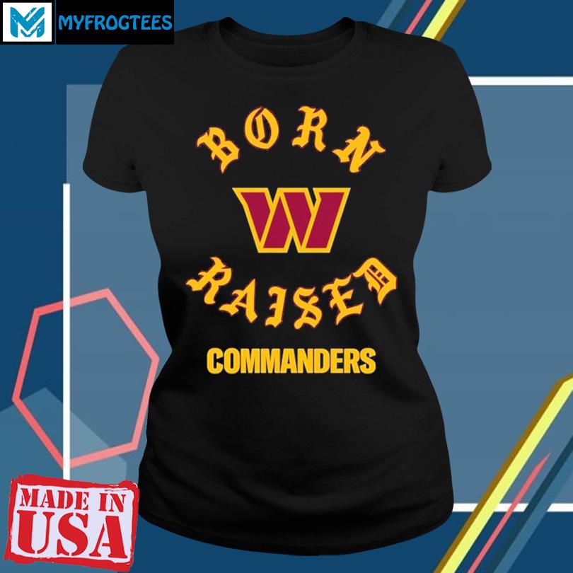 Washington Commanders Born X Raised Unisex T-Shirt, hoodie, sweater and  long sleeve