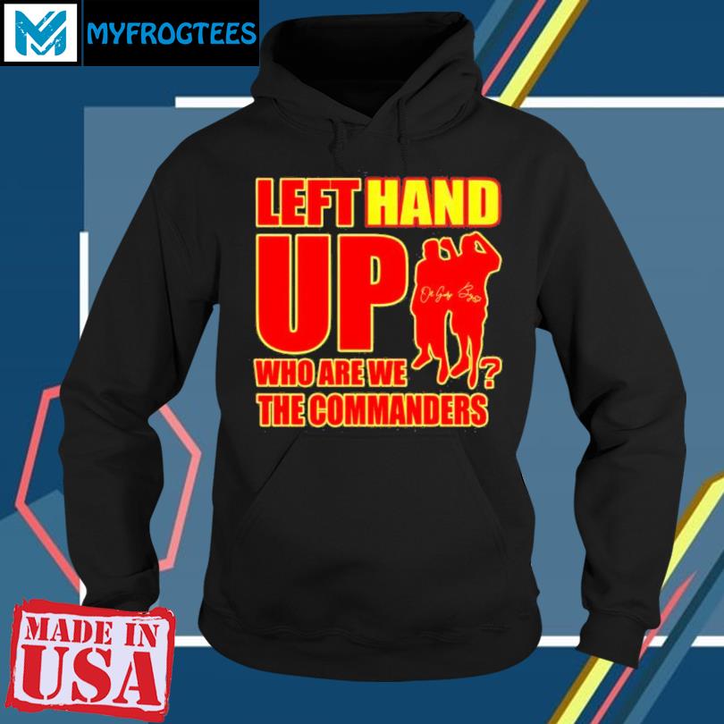 Washington Commanders Left Hand Up 2023 Shirt, hoodie, sweater, long sleeve  and tank top