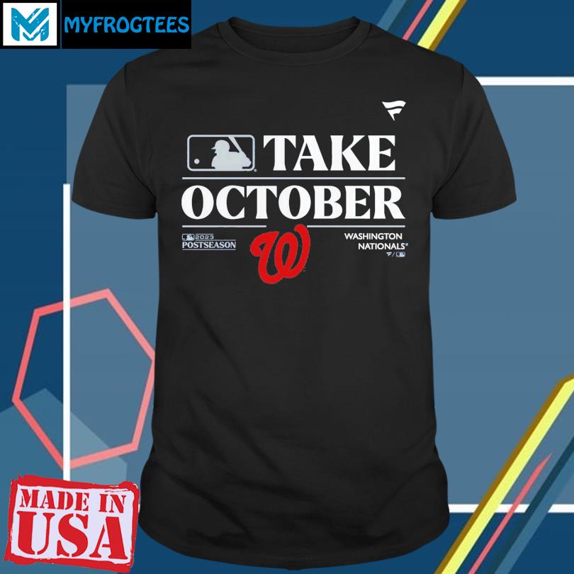 Washington Nationals Take October Playoffs Postseason 2023 Shirt, hoodie,  sweater and long sleeve