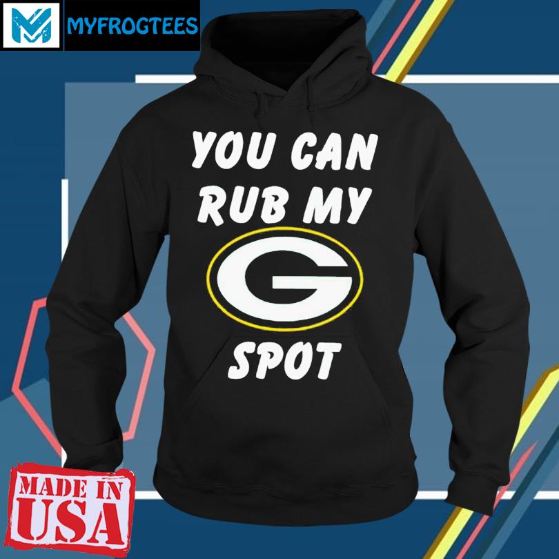 Official you can rub my green bay packers spot shirt, hoodie, sweater, long  sleeve and tank top