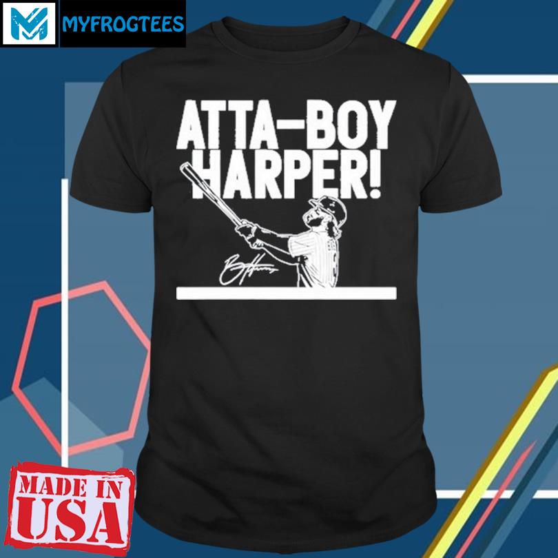 Bryce Harper Atta Boy Harper 2023 T-Shirt - Teeducks