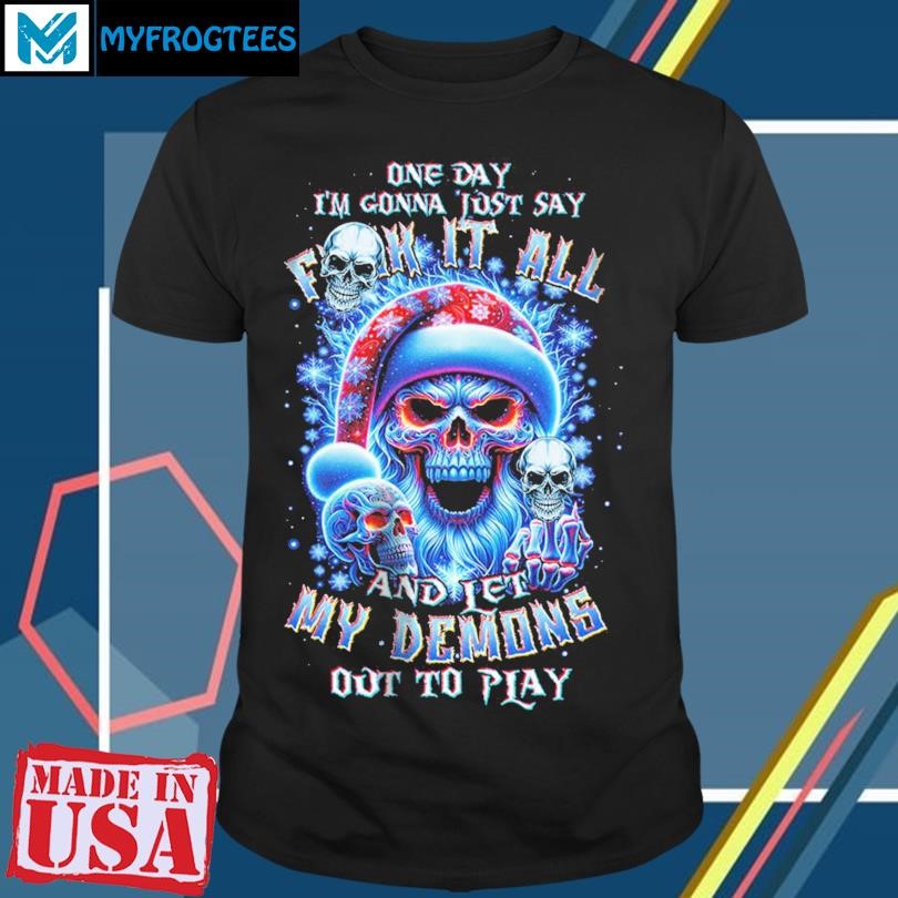 Skull Santa One day I'm gonna just say fuck it all and let my